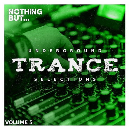 VA - Nothing But... Underground Trance Selections Vol 05 (2022)