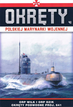 Wilk i ORP Dzik. Okrety podwodne proj. 641 (Okrety Polskiej Marynarki Wojennej 41) 