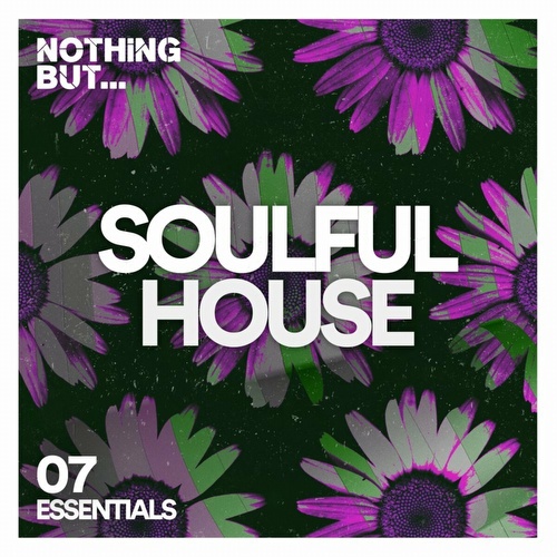 VA - Nothing But... Soulful House Essentials, Vol. 07 (2022)