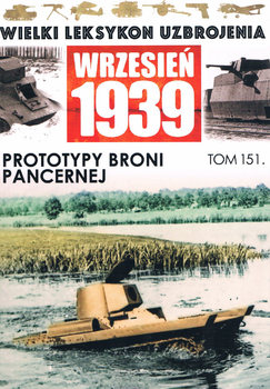 Prototypy Broni Pancernej (Wielki Leksykon Uzbrojenia: Wrzesien 1939 Tom 151)