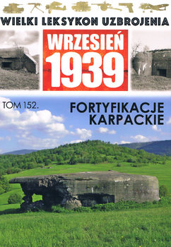 Fortyfikacje Karpackie (Wielki Leksykon Uzbrojenia: Wrzesien 1939 Tom 152)
