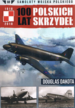 Douglas Dakota (Samoloty Wojska Polskiego: 100 lat Polskich Skrzydel №68)