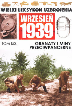 Granaty i Miny Przeciwpancerne (Wielki Leksykon Uzbrojenia: Wrzesien 1939 Tom 153)
