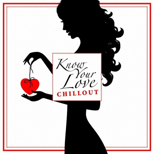 VA - I Know Your Love: Chillout (2023)