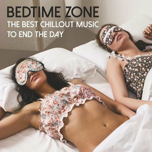 VA - Bedtime Zone: The Best Chillout Music to End the Day (2023)