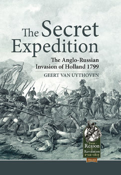 The Secret Expedition: The Anglo-Russian Invasion of Holland 1799 (From Reason to Revolution 1721-1815 №19)