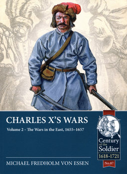 Charles X’s Wars Volume 2: The Wars in the East, 1655-1657 (Century of the Soldier 1618-1721 №87)
