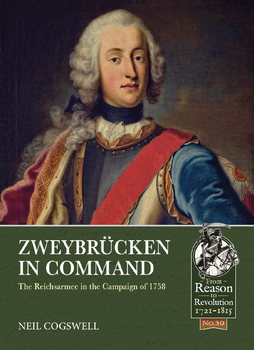 Zweybrucken in Command: The Reichsarmee in the Campaign of 1758 (From Reason to Revolution 1721-1815 №39)
