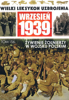 Zywienie Zolnierzy w Wojsku Polskim (Wielki Leksykon Uzbrojenia: Wrzesien 1939 Tom 156)