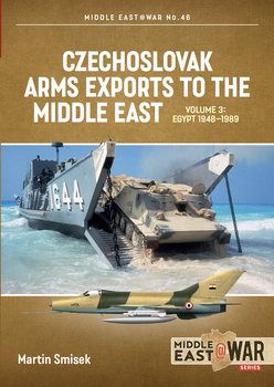 Czechoslovak Arms Exports to the Middle East Volume 3: Egypt 1948-1989 (Middle East @War Series 46)