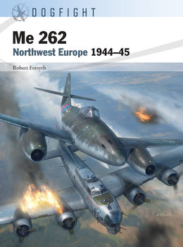Me 262: Northwest Europe 1944-1945 (Osprey Dogfight 6)
