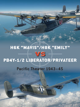 H6K "Mavis"/H8K "Emily" vs PB4Y-1/2 Liberator/Privateer: Pacific Theater 1943-1945 (Osprey Duel 126)