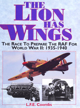 The Lion Has Wings: The Race to Prepare the RAF for World War II: 1935-1940