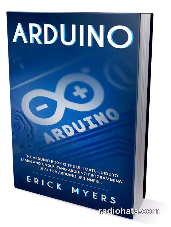 The Arduino Book is the Ultimate Guide to Learn And Understand Arduino Programming