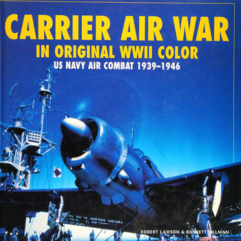 Carrier Air War in Original WWII Color: US Navy Air Combat 1939-1946