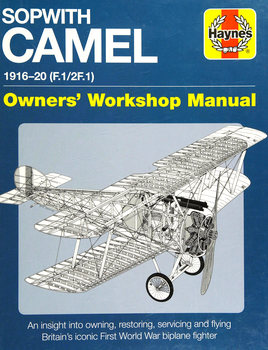 Sopwith Camel 1916-1920 (F.1/2F.1) (Haynes Owners' Workshop Manual)