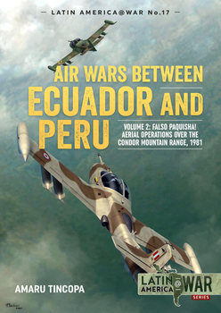 Air Wars between Ecuador and Peru Volume 2: Falso Paquisha! (Latin America@War Series 17)