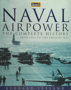 Janes Naval Airpower: The Complete History From 1914 to the Present Day