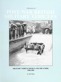 A Directory of Post-War British Military Vehicles: Military Vehicle Design and the FVRDE 1946-1981