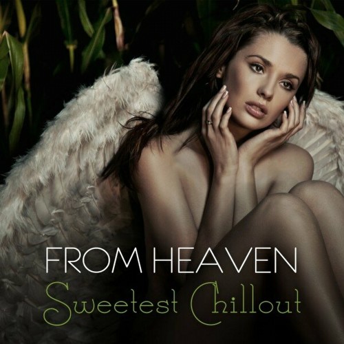 VA - From Heaven: Sweetest Chillout (2023)