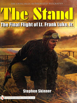 The Stand: The Final Flight of Lt.Frank Luke, Jr (Schiffer Military History)