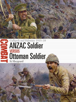 ANZAC Soldier vs Ottoman Soldier: Gallipoli and Palestine 1915-1918 (Osprey Combat 68)