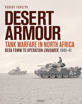 Desert Armour: Tank Warfare in North Africa: Beda Fomm to Operation Crusader, 1940-1941 (Osprey General Military)