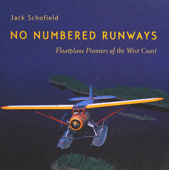 No Numbered Runways: Floatplane Pioneers of the West Coast