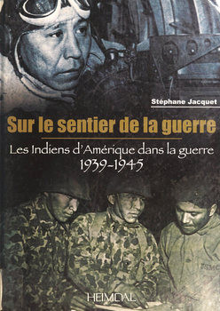 Sur le Sentier de la Guerre: Les Indiens dAmerique dans la Guerre 1939-1945