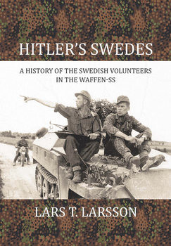 Hitlers Swedes: A History of the Swedish Volunteers in the Waffen-SS