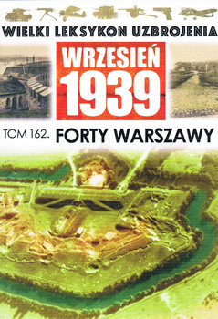 Forty Warszawy (Wielki Leksykon Uzbrojenia: Wrzesien 1939 Tom 162)
