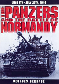 The Panzers and the Battle of Normandy: June 5th - July 20th 1944