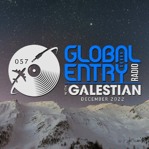 Galestian - Global Entry Radio 057 (2022-12-06)
