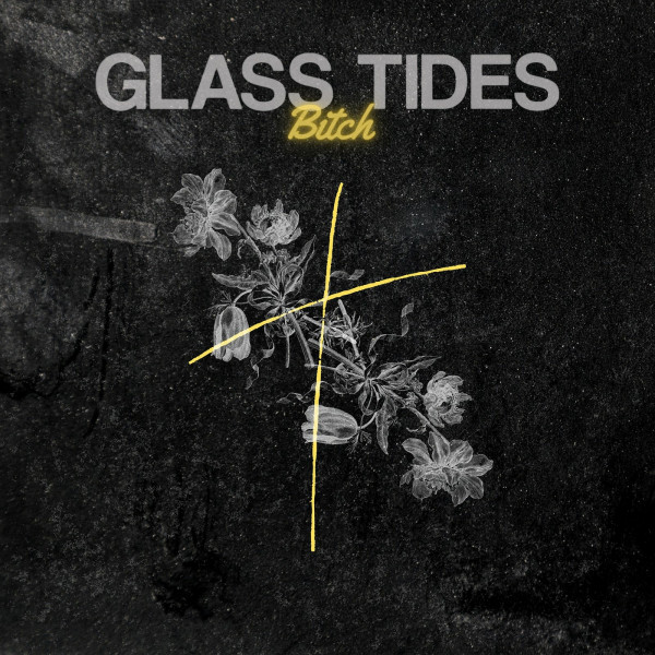 Glass Tides - Bitch [Single] (2022)