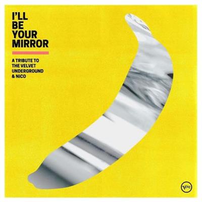 VA - I'll Be Your Mirror A Tribute To The Velvet Underground & Nico (2021) [CD-Rip]