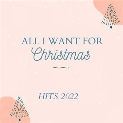 VA - All I Want for Christmas Hits 2022 (2022)
