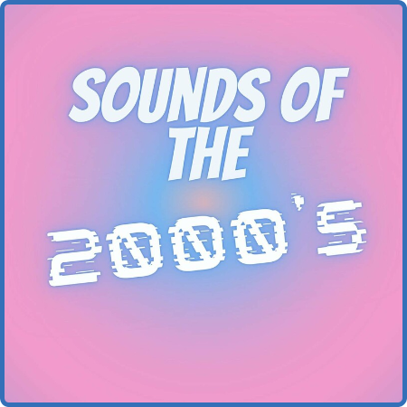 Various Artists - Sounds of the 2000's (2022)