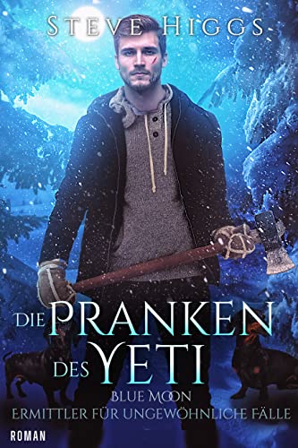 Steve Higgs  -  Die Pranken des Yeti: Blue Moon  -  Ermittler f&uuml;r ungew&ouml;hnliche F&auml;lle