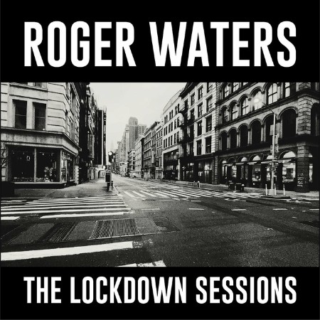 Roger Waters - 2022 - The Lockdown Sessions [FLAC]