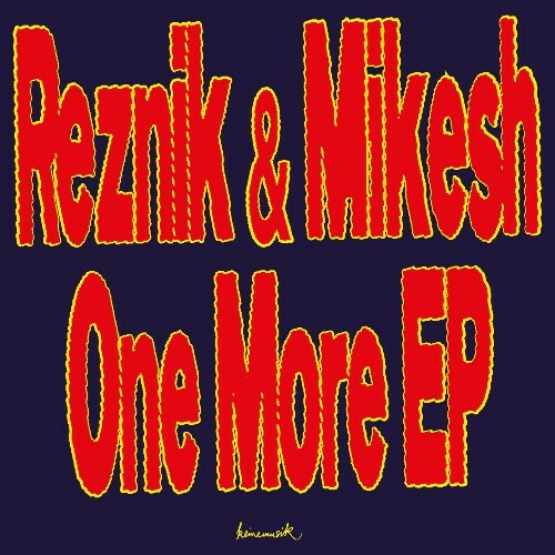 VA - Reznik (DE) & Good Guy Mikesh - One More EP (2022) (MP3)