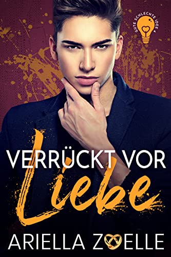 Zoelle, Ariella  -  Verr&uuml;ckt vor Liebe: Eine Mm Romanze (Gute schlechte Idee 4)