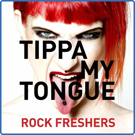 Tippa My Tongue - Rock Freshers (2022)