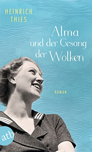 Cover: Heinrich Thies  -  Alma und der Gesang der Wolken