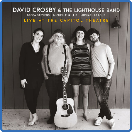 David Crosby - Live at the Capitol Theatre (2022)  [PMEDIA]