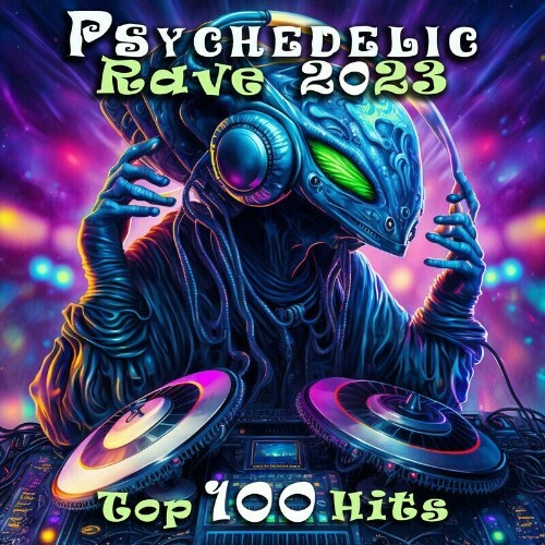 VA - Psychedelic Rave 2023 Top 100 Hits (2022) (MP3)