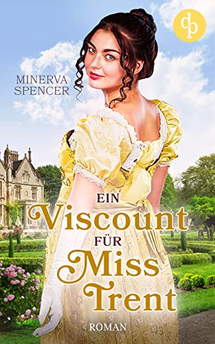 Minerva Spencer  -  Ein Viscount f&uuml;r Miss Trent (Regency Rebels - Reihe 3)