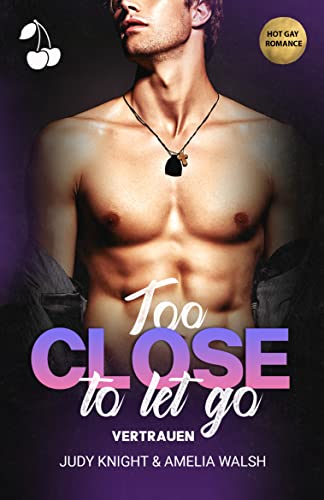 Walsh, Amelia & Knight, Judy  -  Too Close To Let Go: Vertrauen (California Boys)