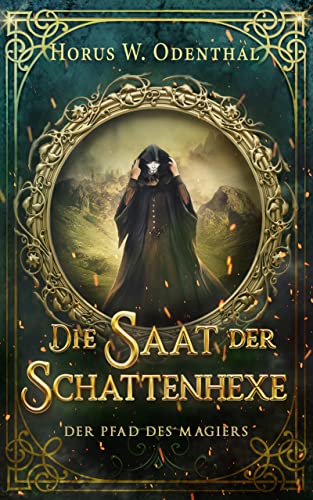Horus W. Odenthal  -  Der Pfad des Magiers: Die Saat der Schattenhexe