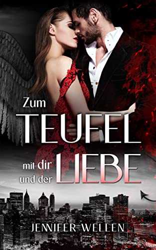 Jennifer Wellen  -  Zum Teufel mit dir und der Liebe