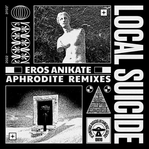 VA - Local Suicide - Eros Anikate (Aphrodite Remixes) (2022) (MP3)